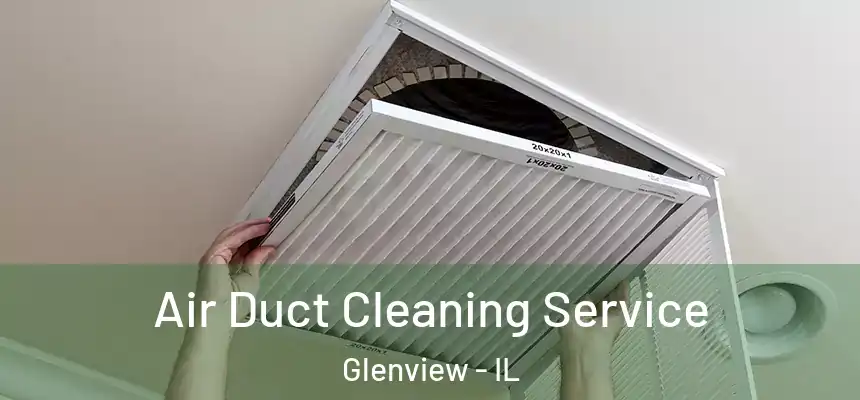  Air Duct Cleaning Service Glenview - IL