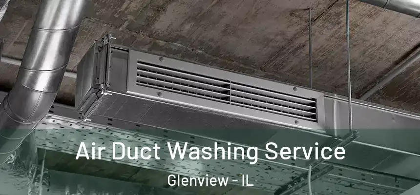  Air Duct Washing Service Glenview - IL