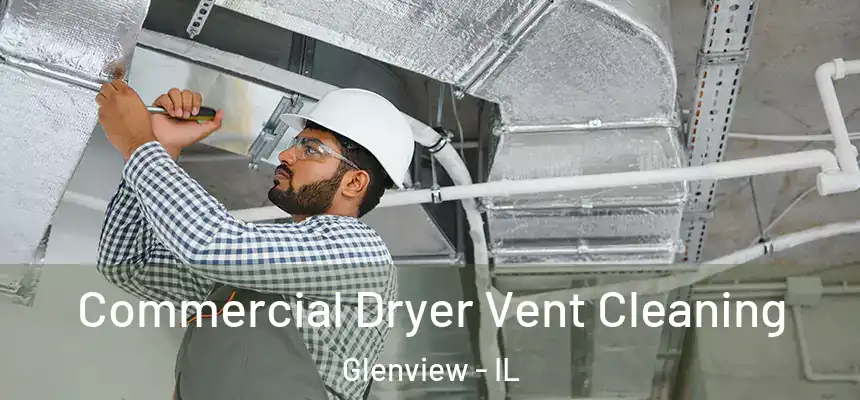 Commercial Dryer Vent Cleaning Glenview - IL