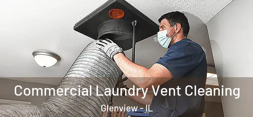 Commercial Laundry Vent Cleaning Glenview - IL