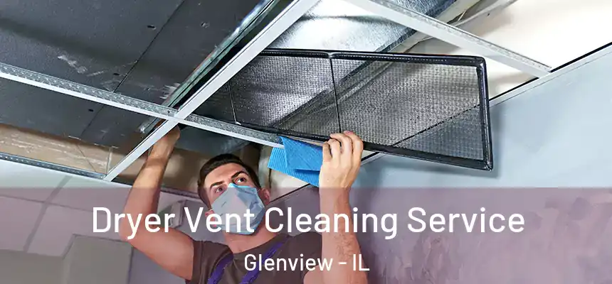 Dryer Vent Cleaning Service Glenview - IL
