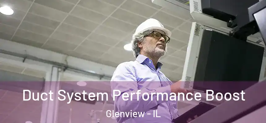 Duct System Performance Boost Glenview - IL
