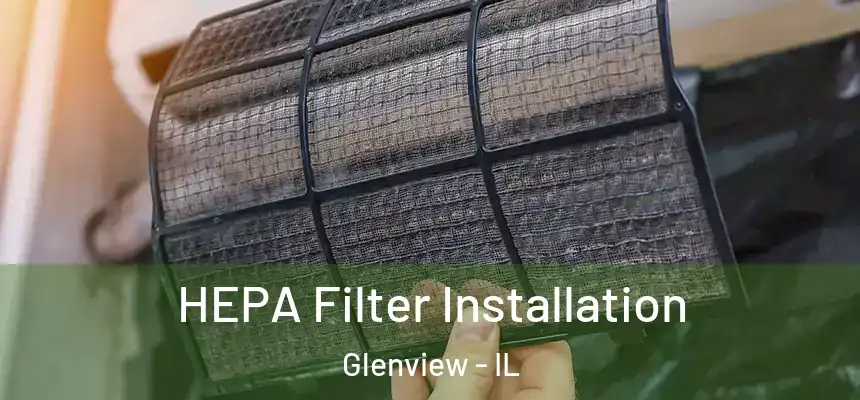  HEPA Filter Installation Glenview - IL