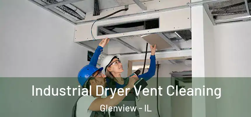 Industrial Dryer Vent Cleaning Glenview - IL