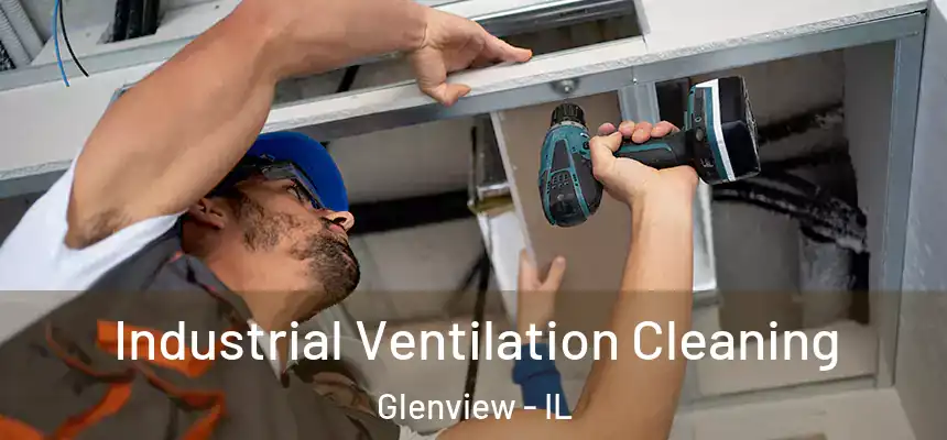Industrial Ventilation Cleaning Glenview - IL