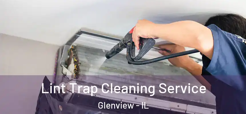 Lint Trap Cleaning Service Glenview - IL