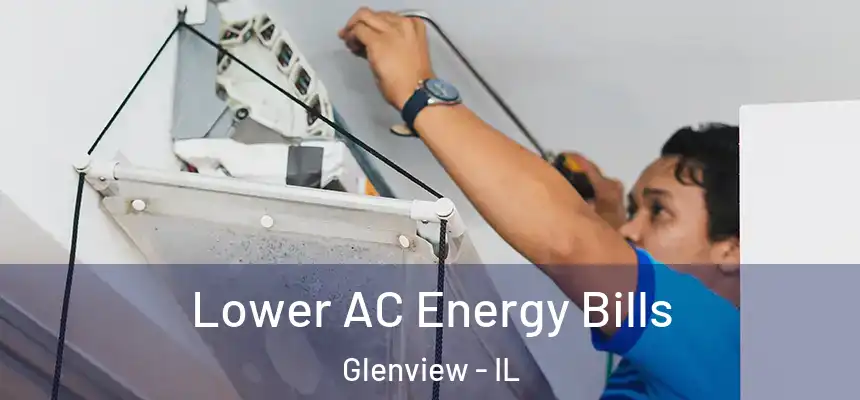  Lower AC Energy Bills Glenview - IL