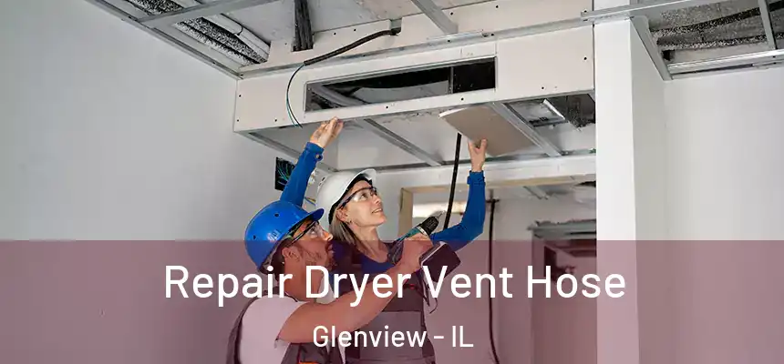  Repair Dryer Vent Hose Glenview - IL