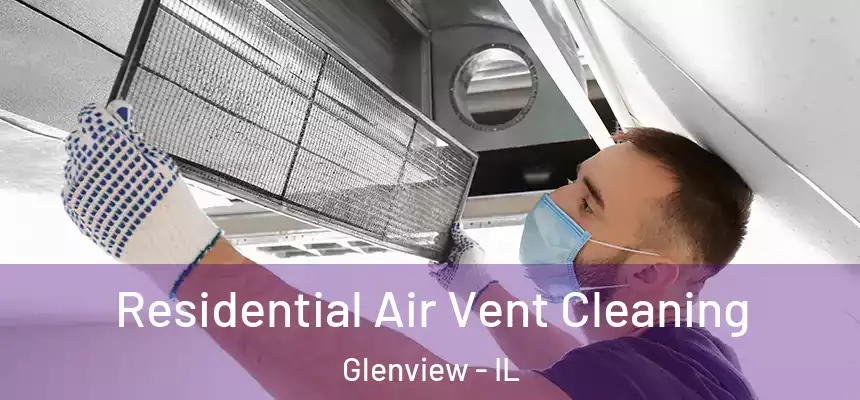 Residential Air Vent Cleaning Glenview - IL