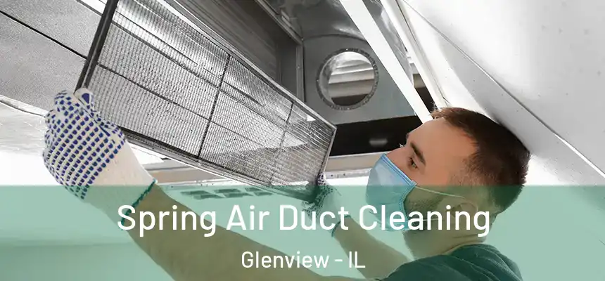Spring Air Duct Cleaning Glenview - IL