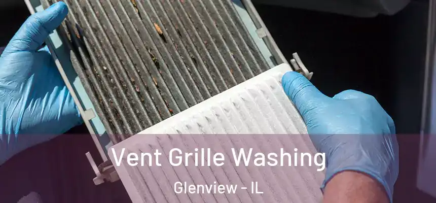 Vent Grille Washing Glenview - IL